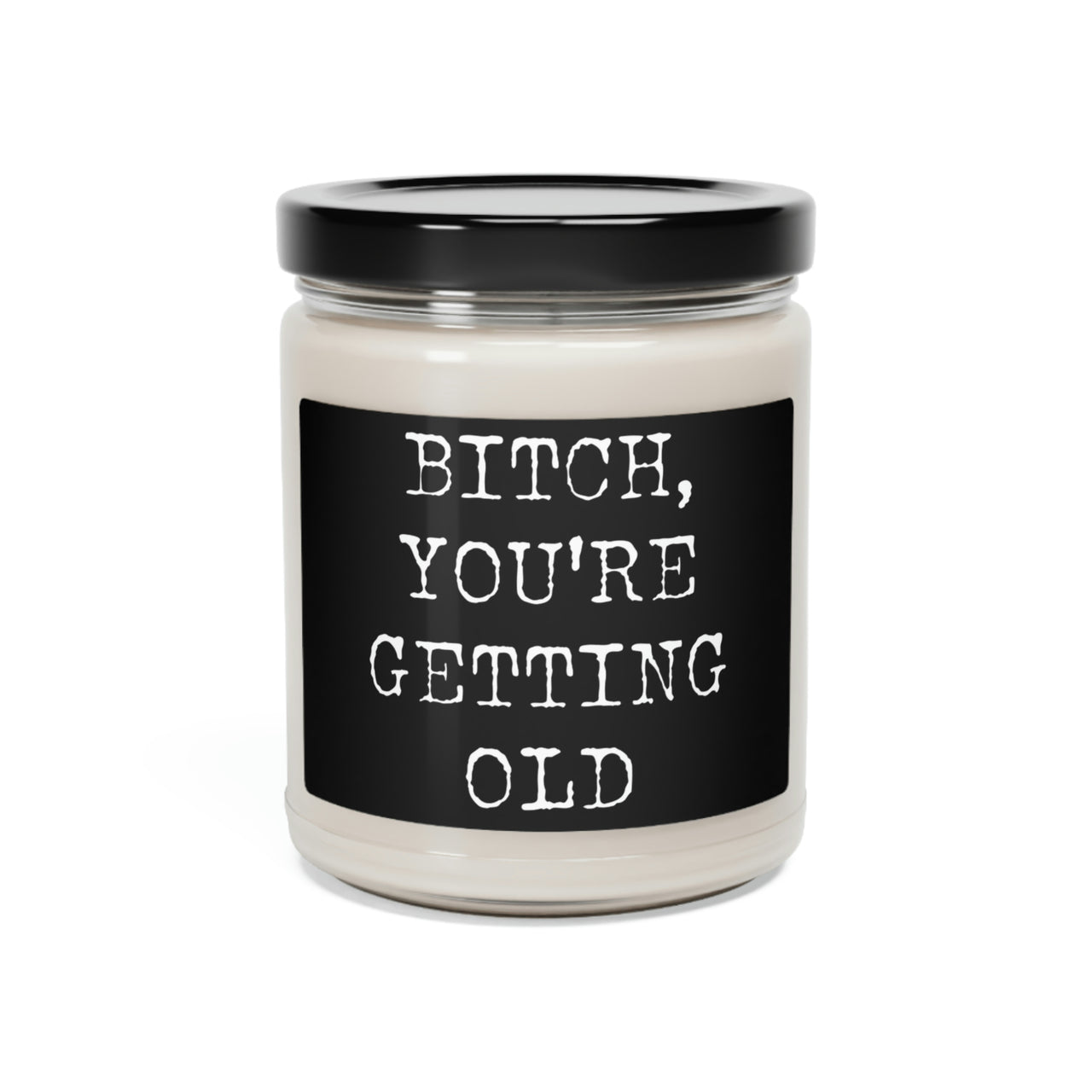 Bitch You're Getting Old Candle - Funny Sarcastic Birthday Candle Gift