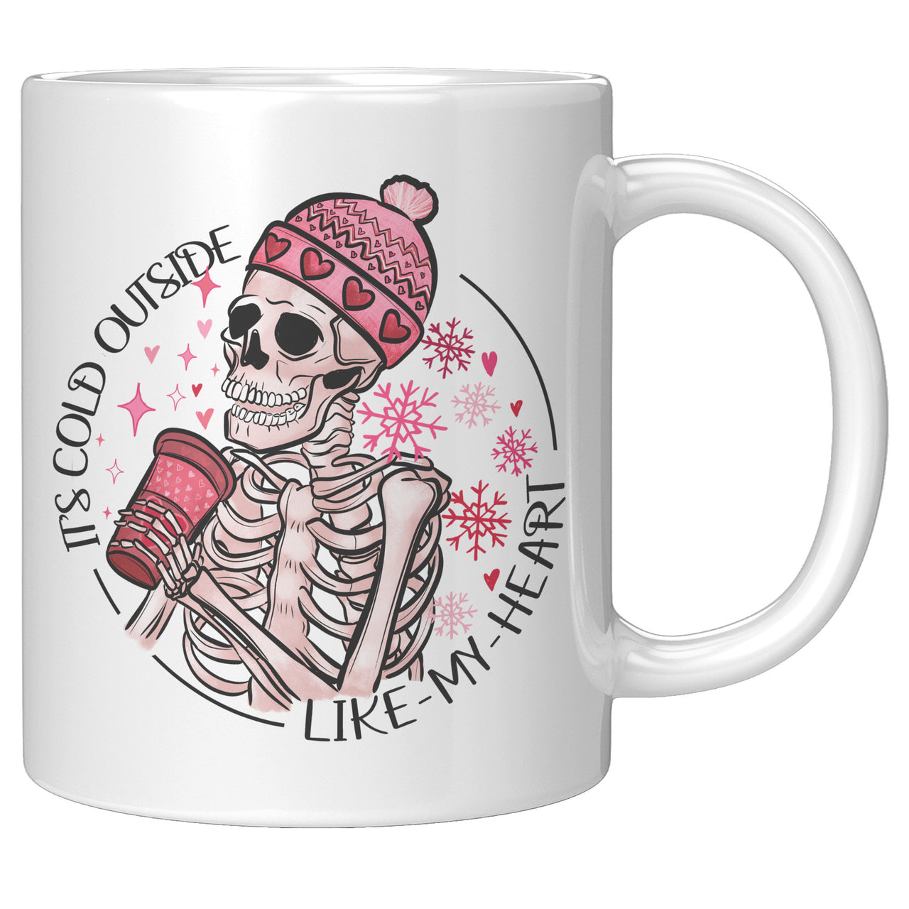Valentine's Day Mug - It's Cold Outside Like My Heart Skeleton