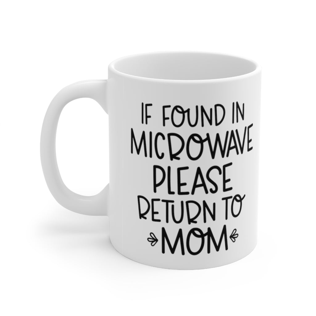 If Found in Microwave Please Return to Mom Mug
