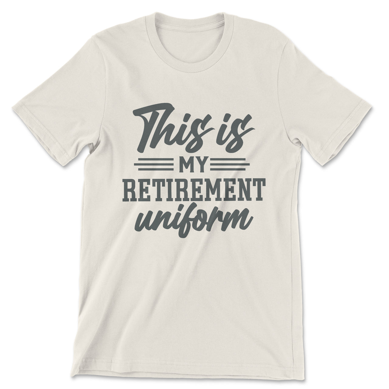 Retired T-Shirt - This is My Retirement Uniform Shirt