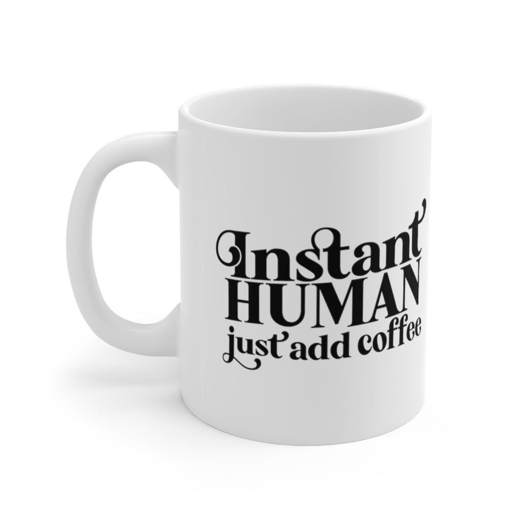 Instant Human Just Add Coffee Mug