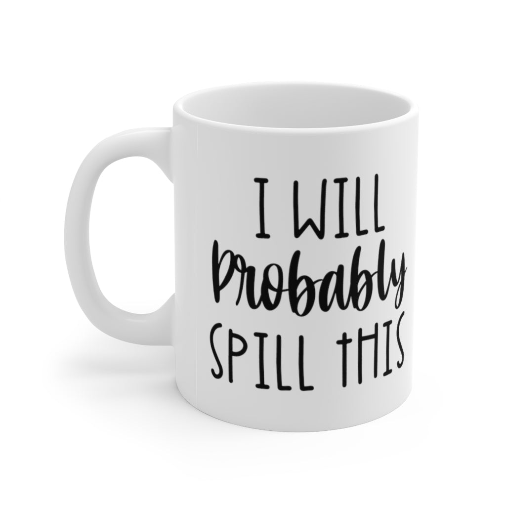 I Will Probably Spill This Coffee Mug