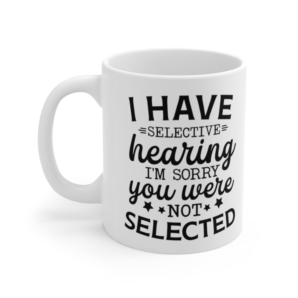 I Have Selective Hearing Coffee Mug