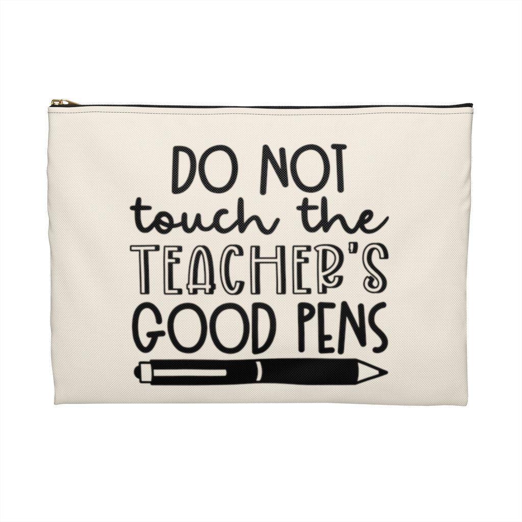 Do Not Touch the Teacher's Good Pens Accessory Pouch