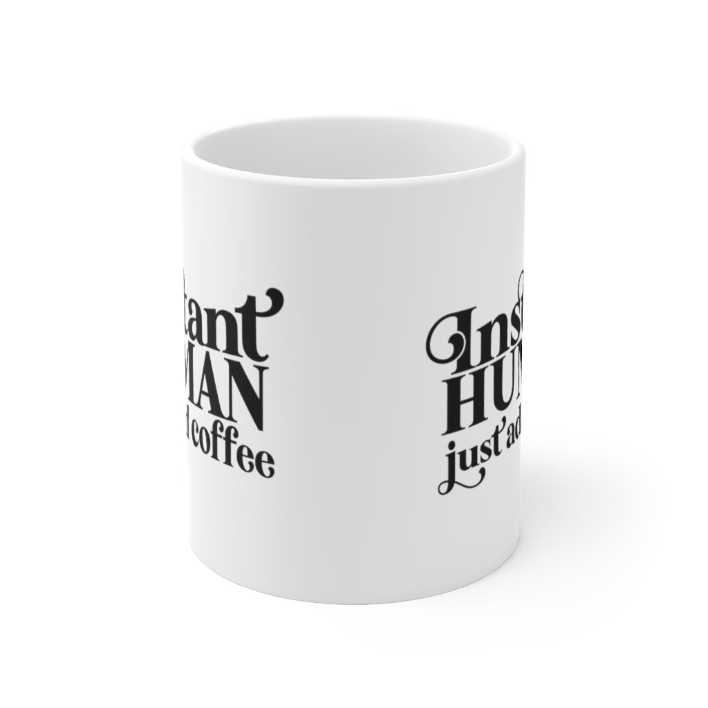 Instant Human Just Add Coffee Mug