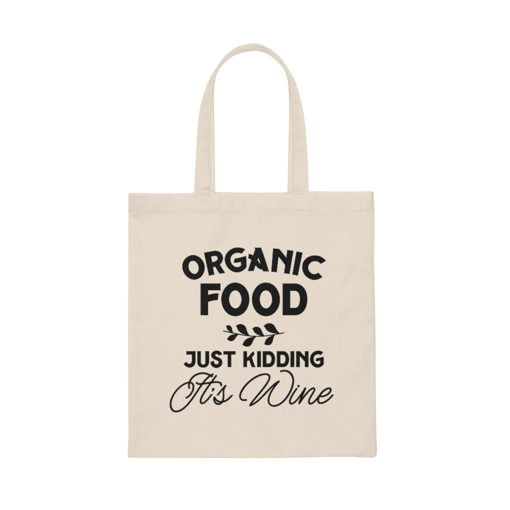 Organic Food Just Kidding it's Wine Tote Bag, Funny Tote Bag Wine Lover Gift