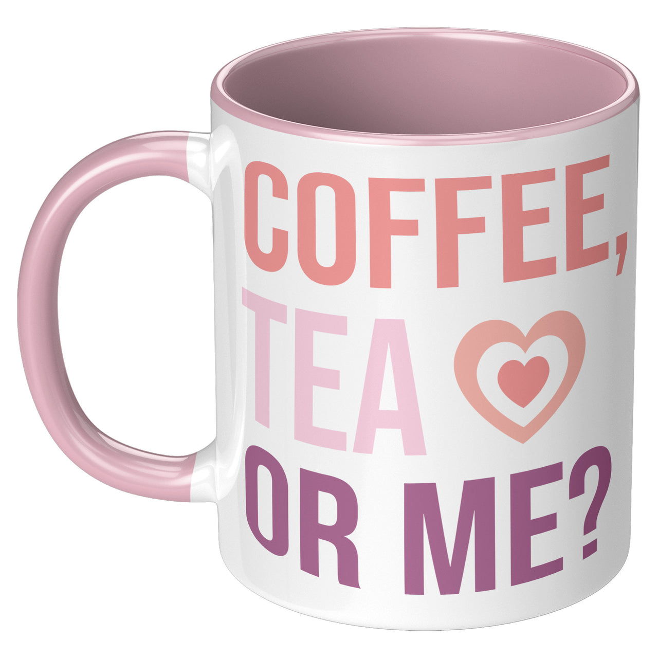 Valentine's Day Mug - Coffee Tea or Me