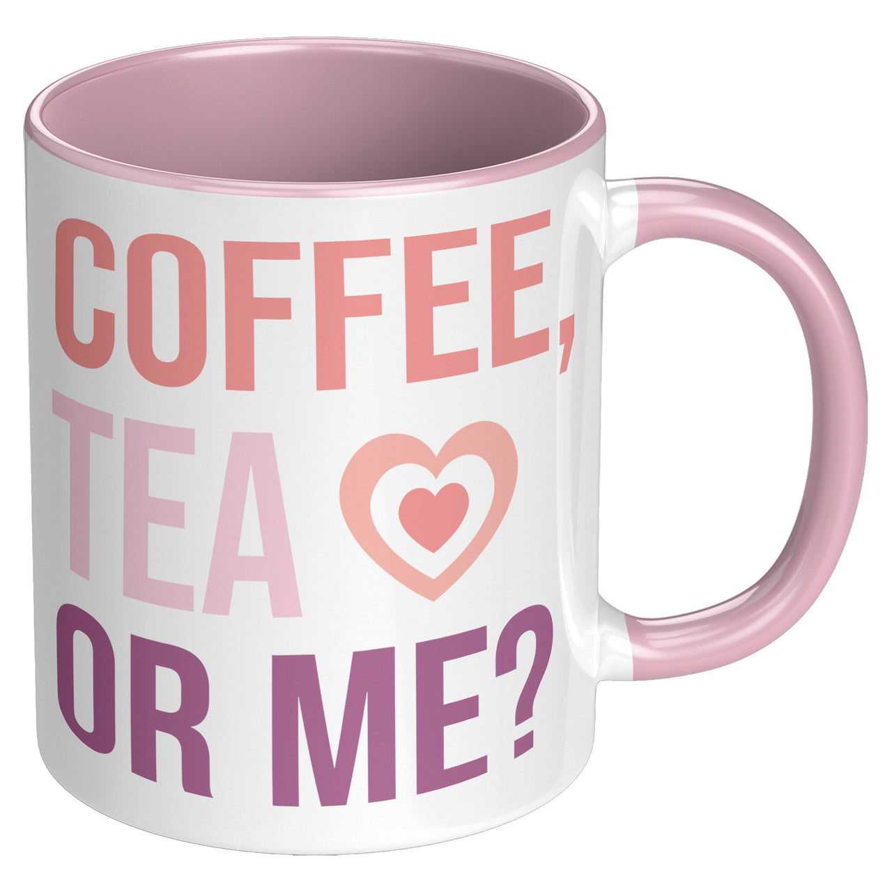 Valentine's Day Mug - Coffee Tea or Me