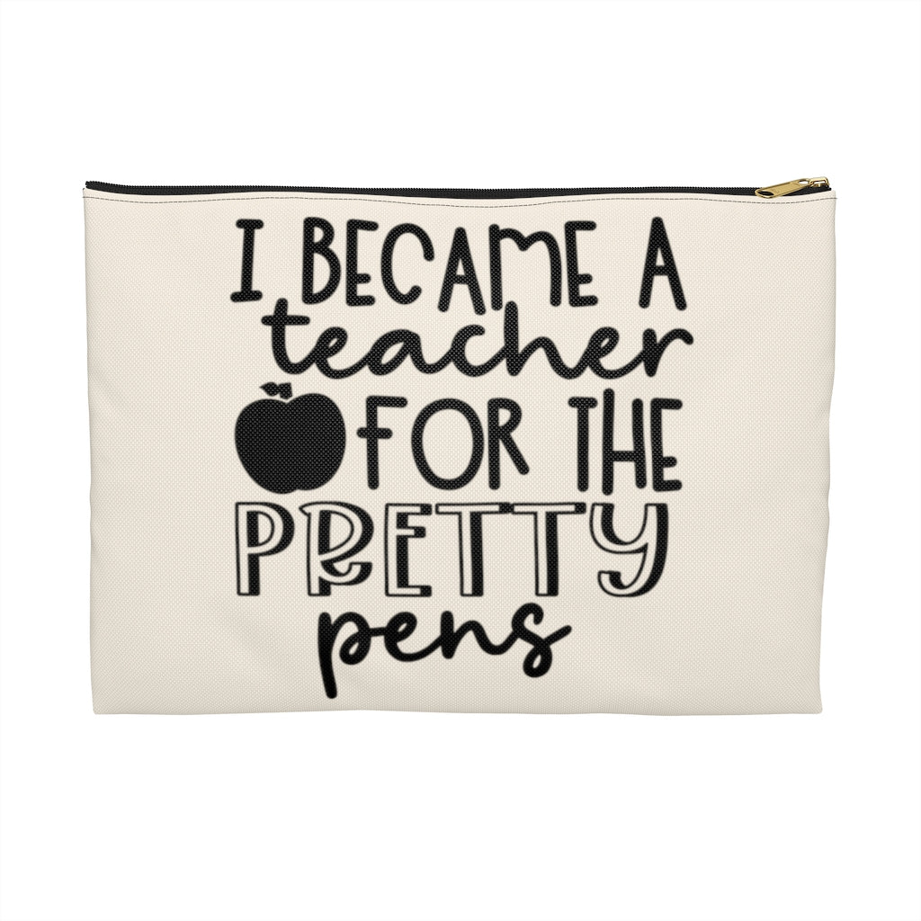I Became a Teacher for the Pretty Pens Accessory Pouch