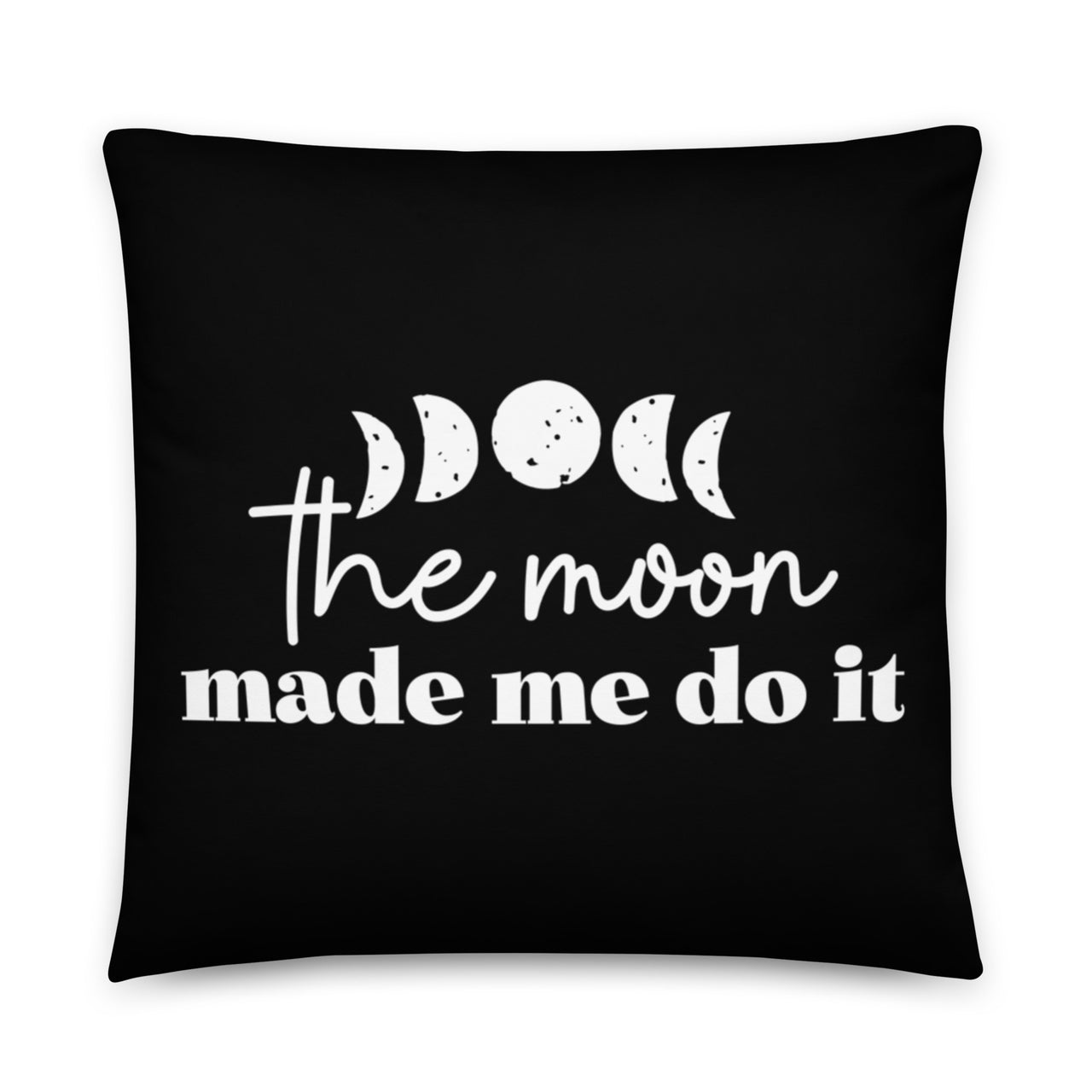 The Moon Made Me Do It Pillow