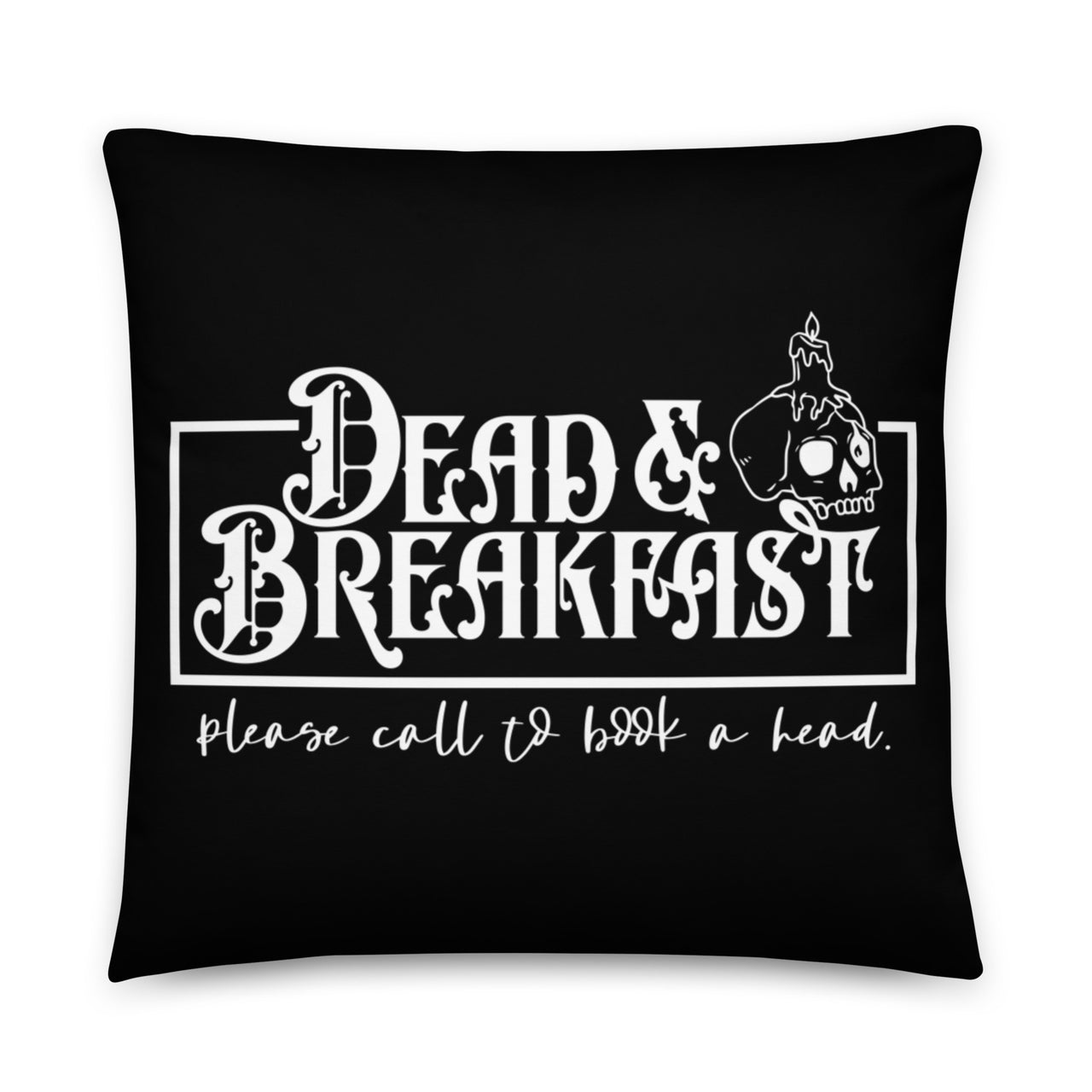 Dead and Breakfast Pillow, Please Call to Book a Head