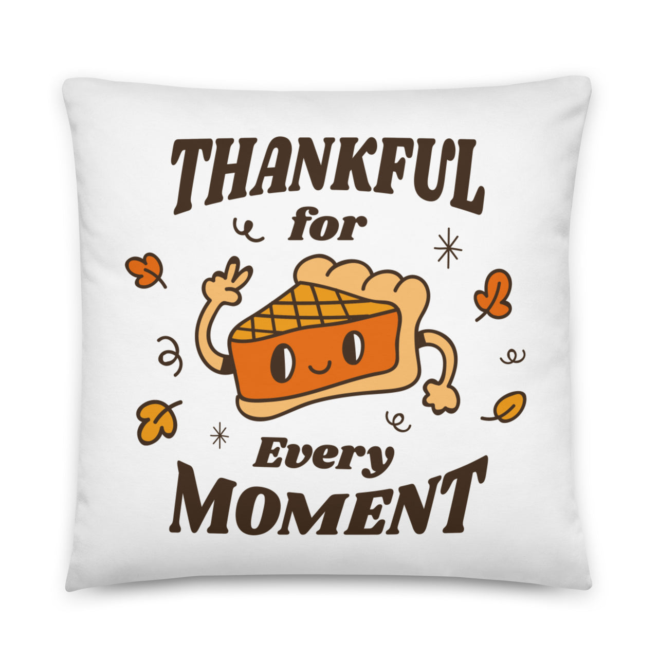 Thankful for Every Moment Pumpkin Pie Pillow