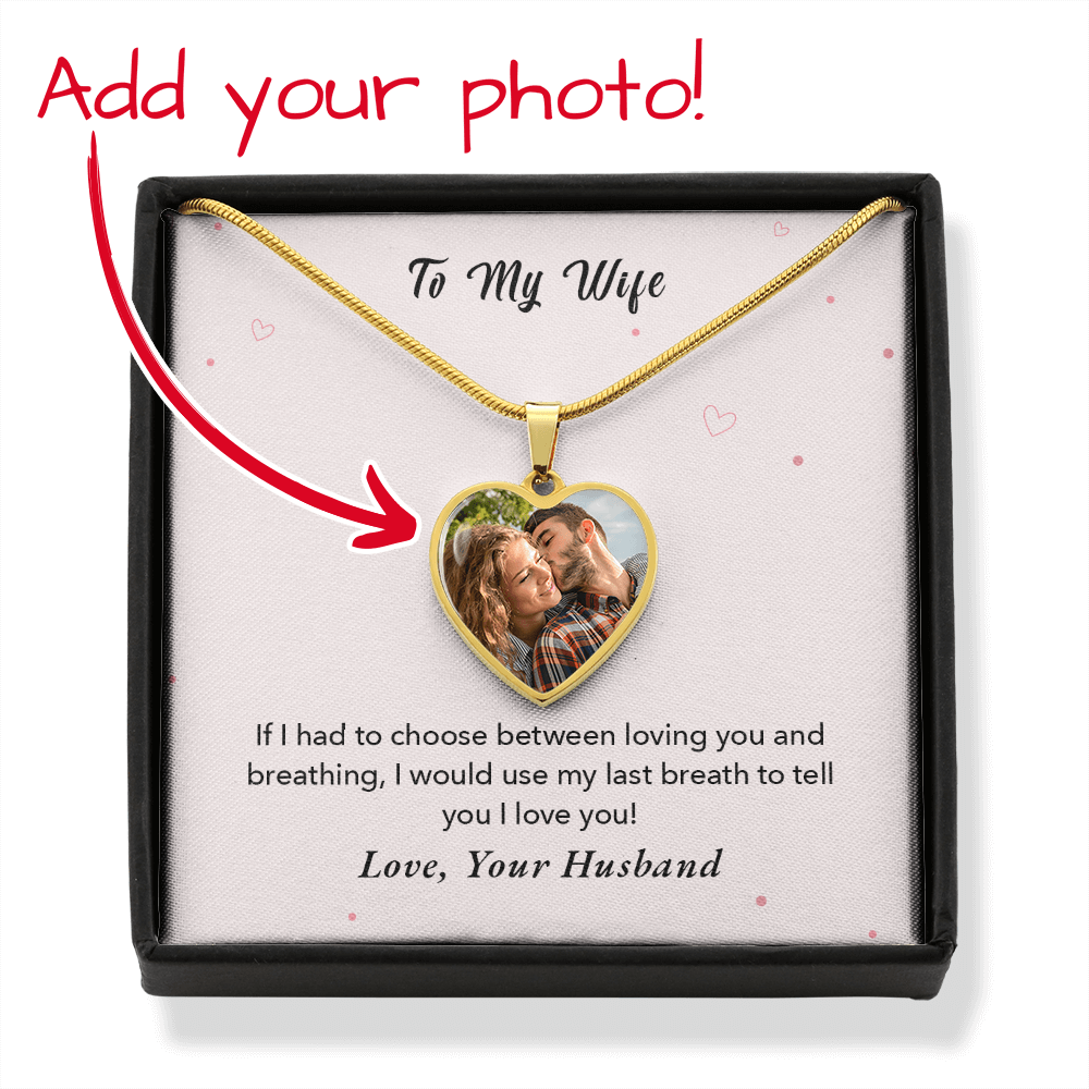 Custom Photo Heart Necklace For Wife - If I Had to Choose