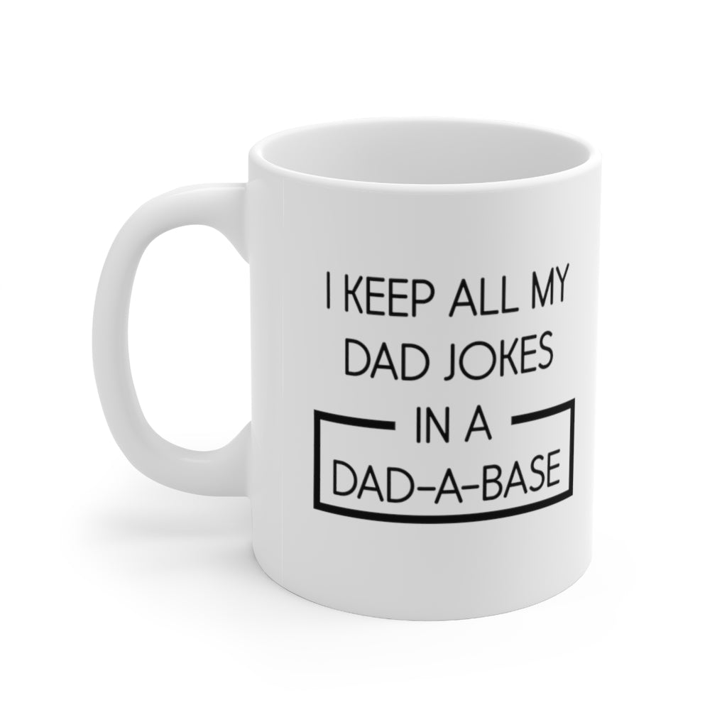 Dad Jokes Mug, I Keep All of My Dad Jokes in a Dad-a-Base