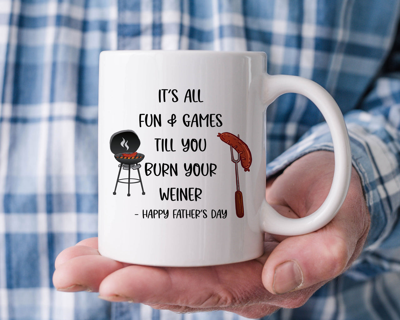 Funny Dad Mug, It's All Fun and Games Till You Burn Your Weiner Father's Day Mug