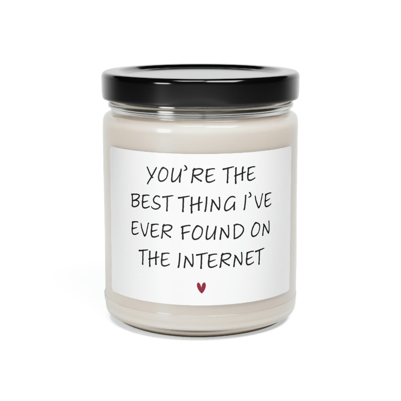You're the Best Thing I've Ever Found on the Internet Candle
