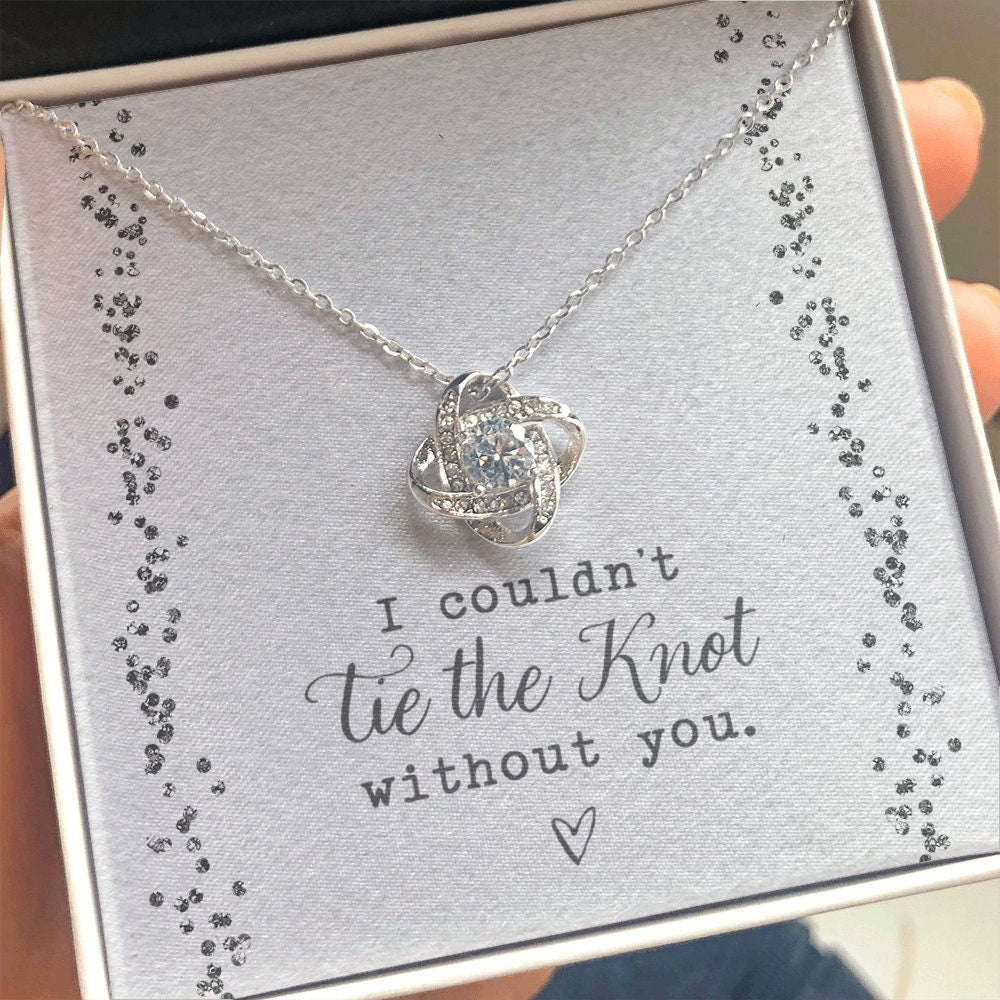 Bridesmaid Knot Necklace, I Couldn&#39;t Tie the Knot Without You, Bridesmaid Thank You Gift, Flower Girl, Maid of Honor, Bridesmaid Proposal