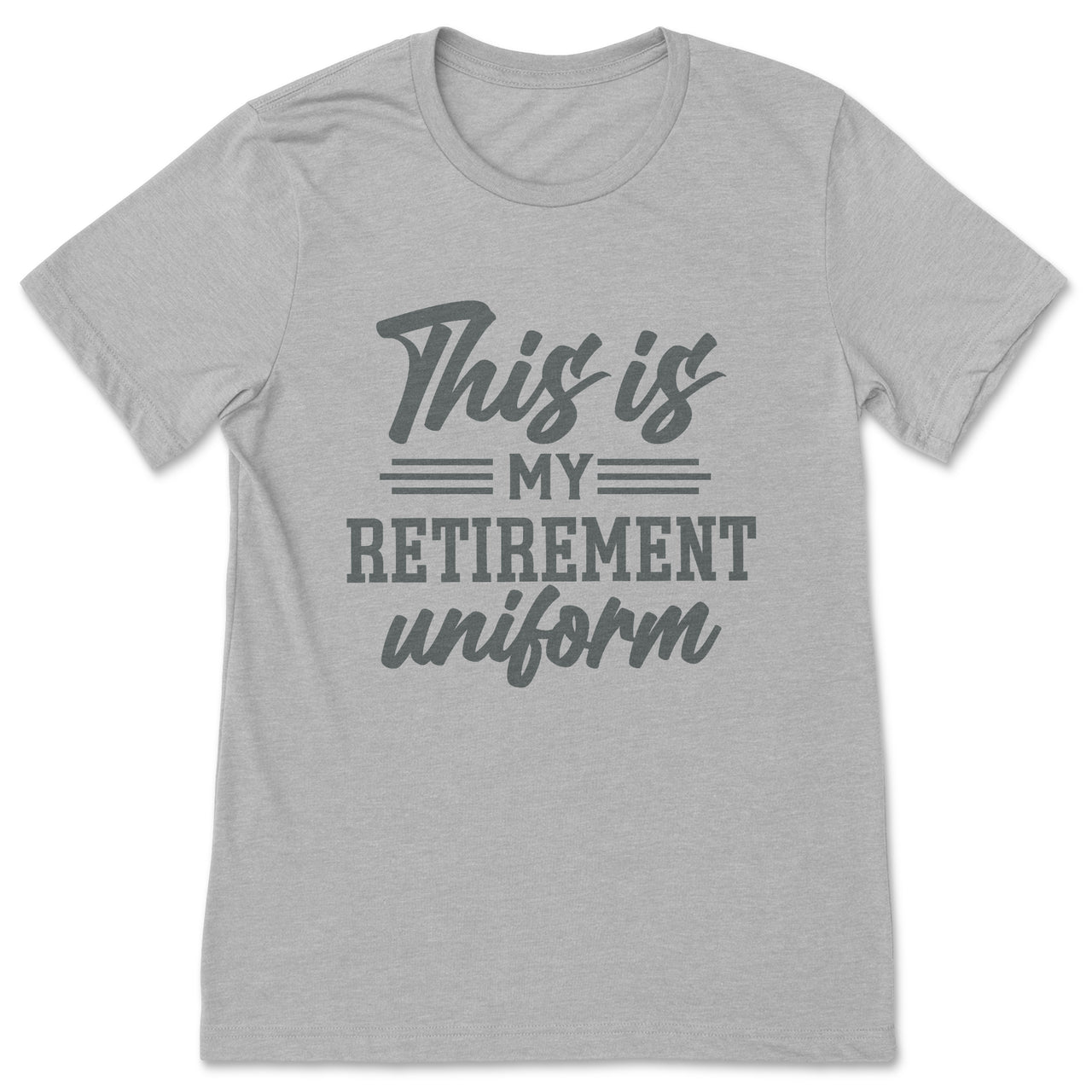 Retired T-Shirt - This is My Retirement Uniform Shirt