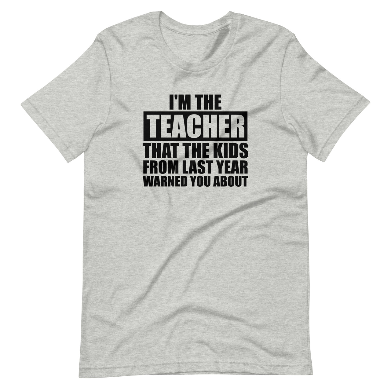 I'm The Teacher You Were Warned About T-Shirt