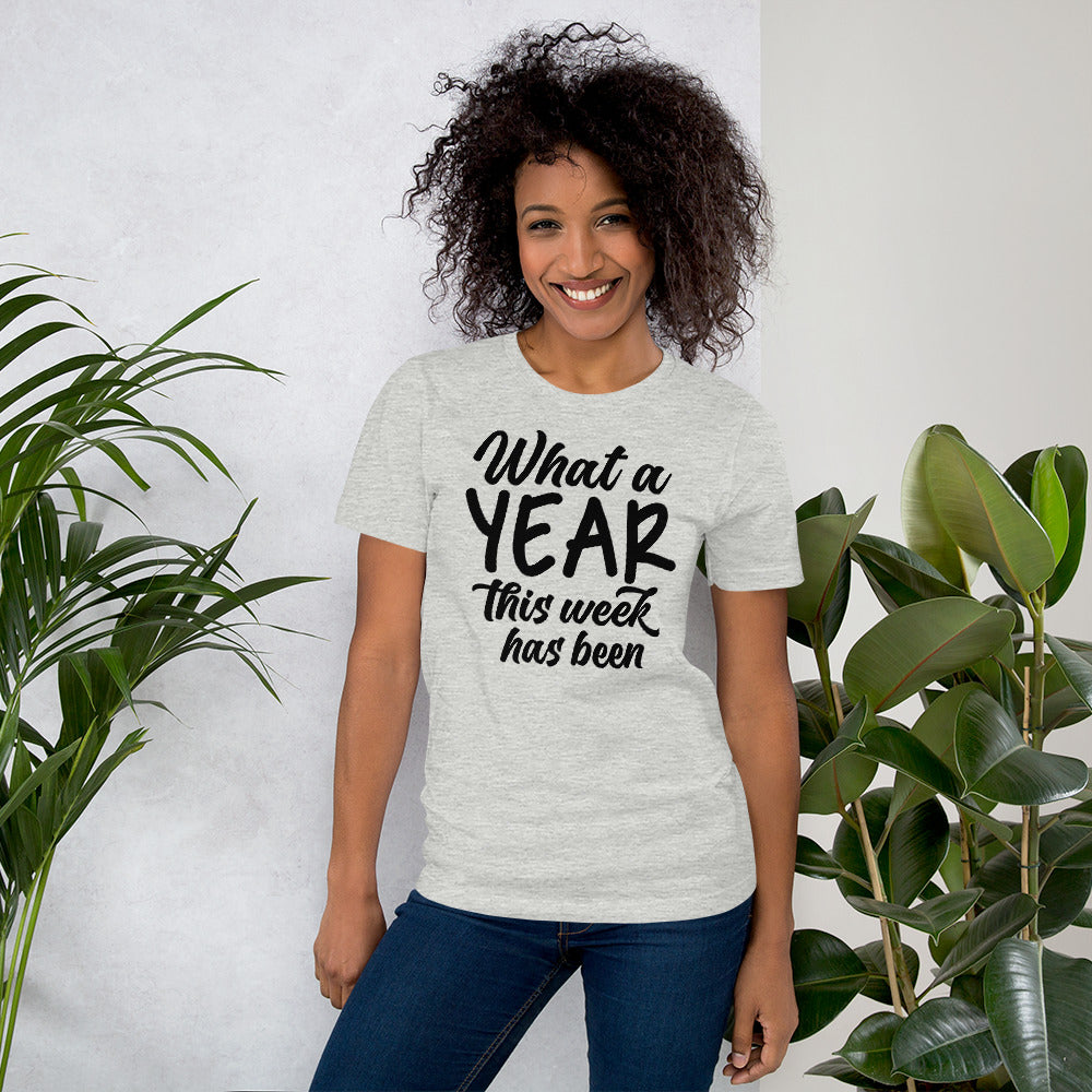 What a Year This Week Has Been T-Shirt