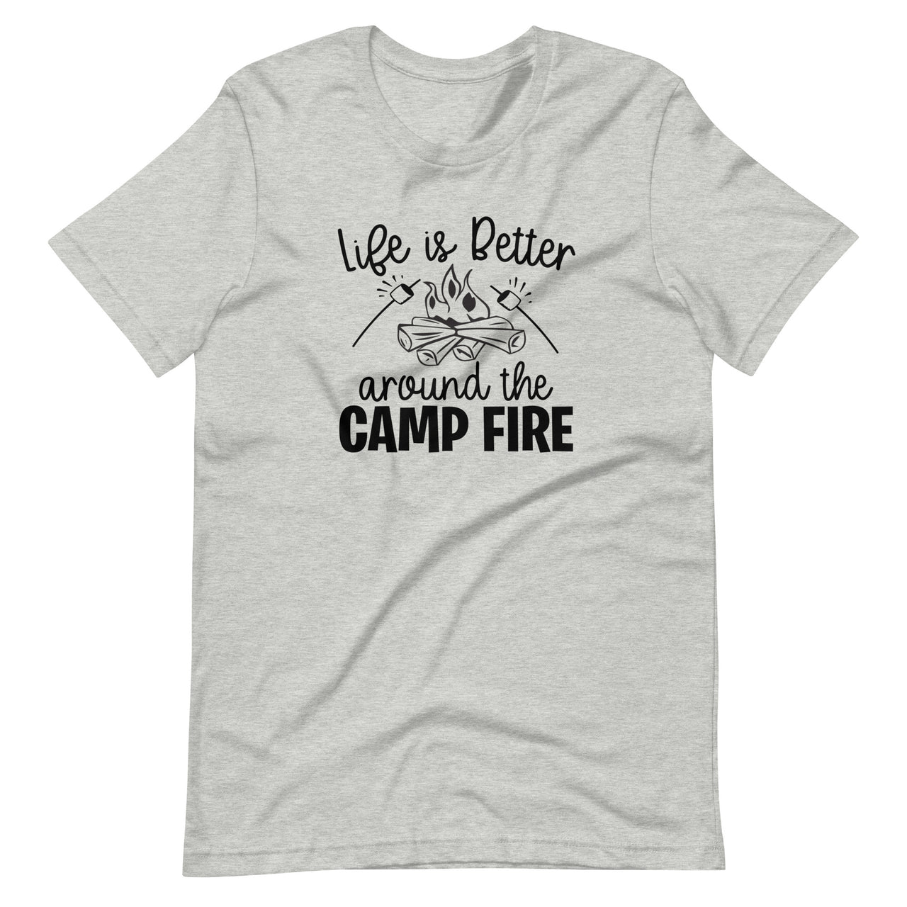 Life is Better Around the Campfire T-Shirt