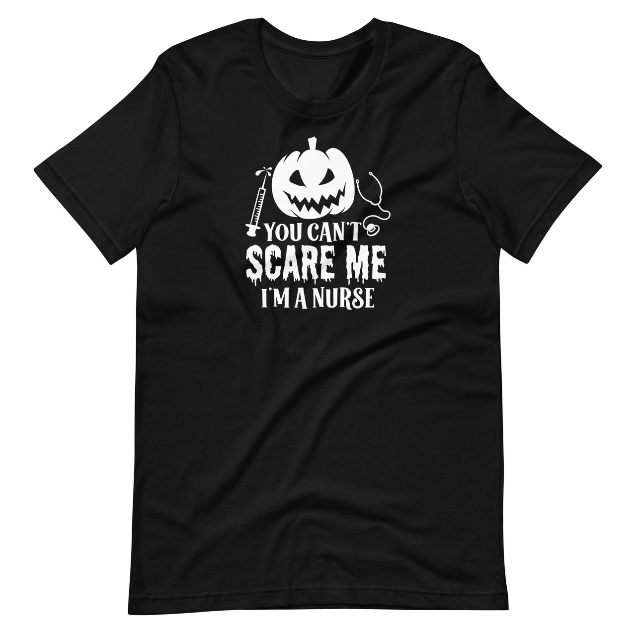 You Can't Scare Me I'm a Nurse T-Shirt