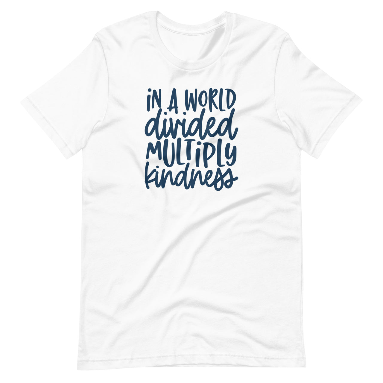 In a World Divided Multiply Kindness T-Shirt