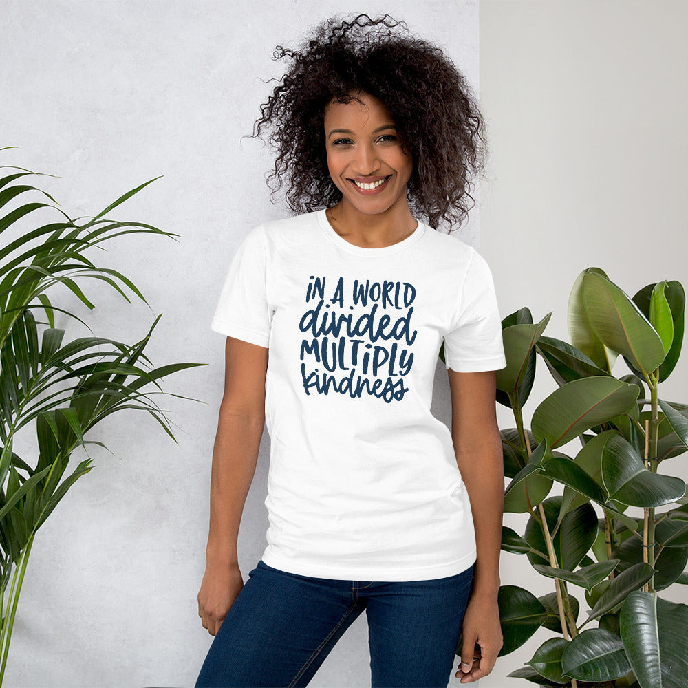 In a World Divided Multiply Kindness T-Shirt